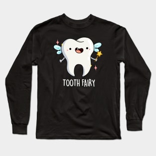 Tooth Fairy Pun Long Sleeve T-Shirt